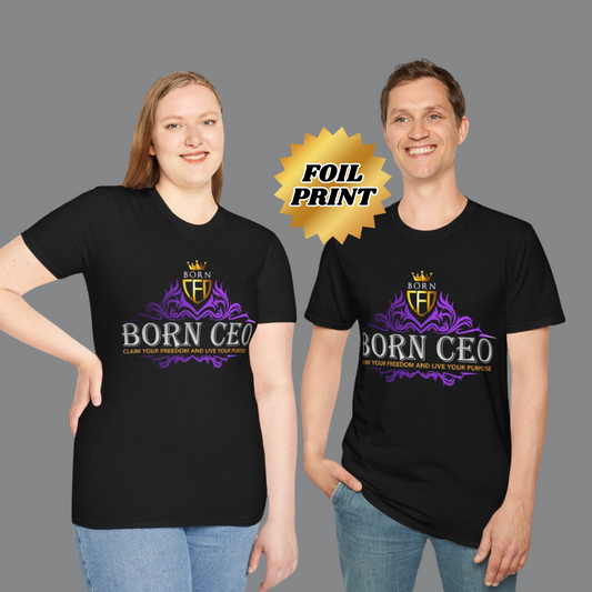 Claim Your Freedom and Live Your Purpose | Born CEO T-Shirt | Unisex Softstyle T-Shirt with Foil Print