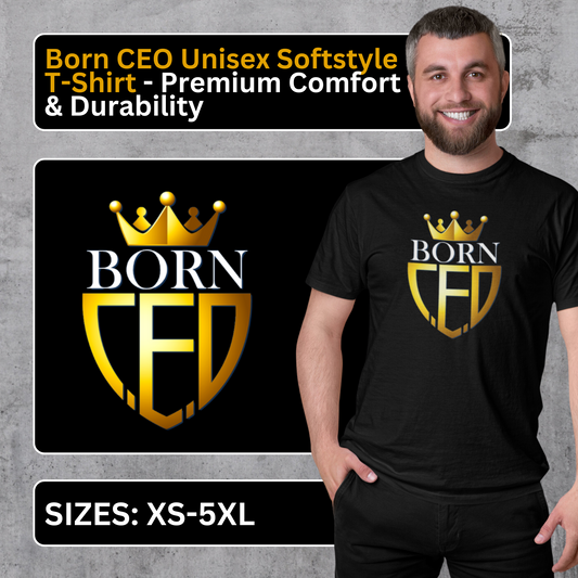 Born CEO Unisex Softstyle T-Shirt - Premium Comfort & Durability