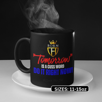 Tomorrow is a Cuss Word Mug – BornCEO Motivational Black Ceramic Coffee Mug (11oz, 15oz)