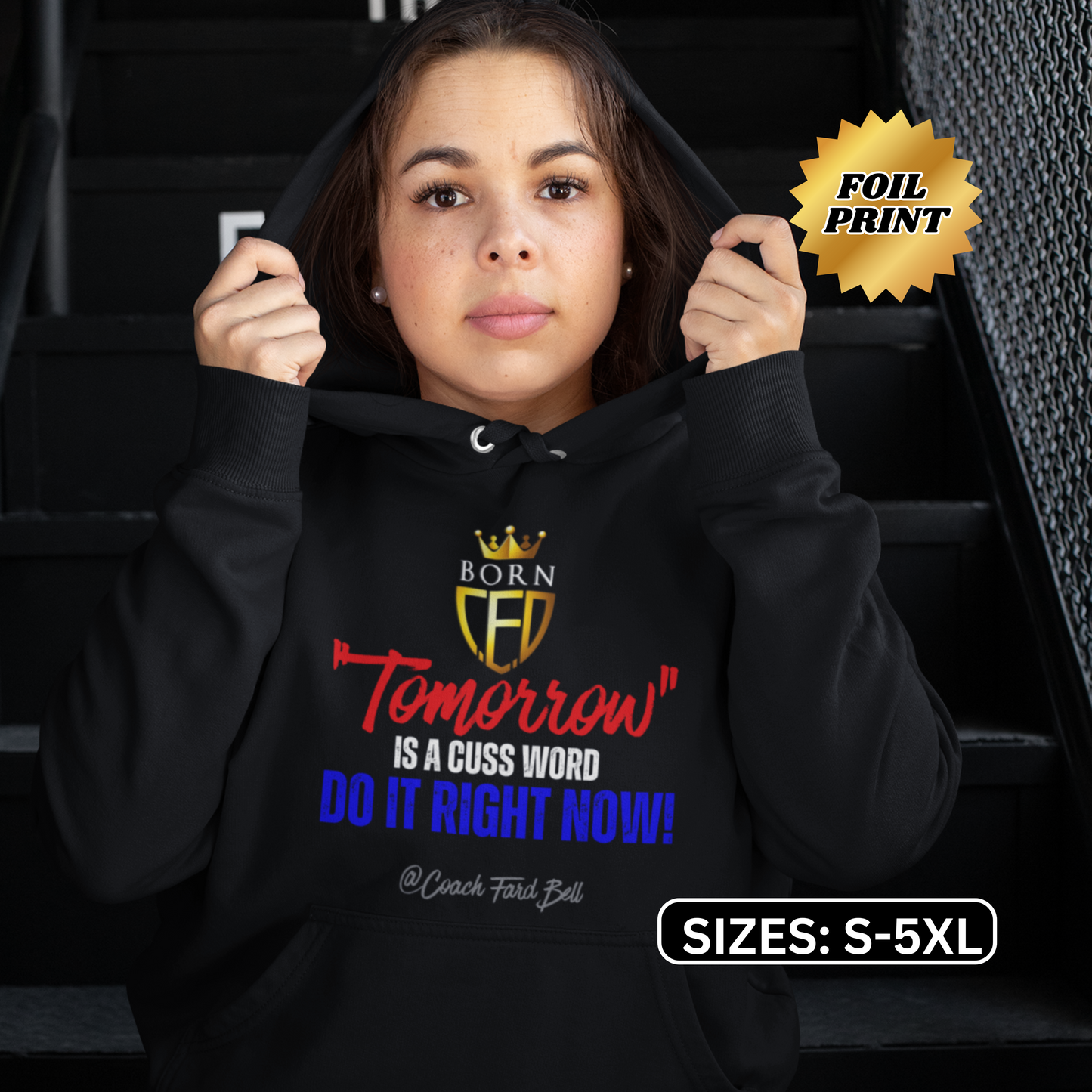 Tomorrow is a Cuss Word… Do It Right Now! | Motivational Foil Print Hoodie –  by Coach Fard Bell