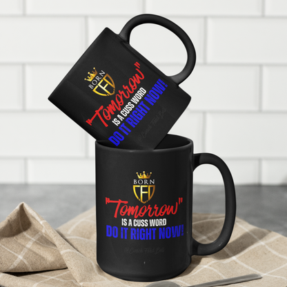 Tomorrow is a Cuss Word Mug – BornCEO Motivational Black Ceramic Coffee Mug (11oz, 15oz)