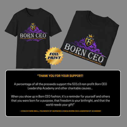 Claim Your Freedom and Live Your Purpose | Born CEO T-Shirt | Unisex Softstyle T-Shirt with Foil Print